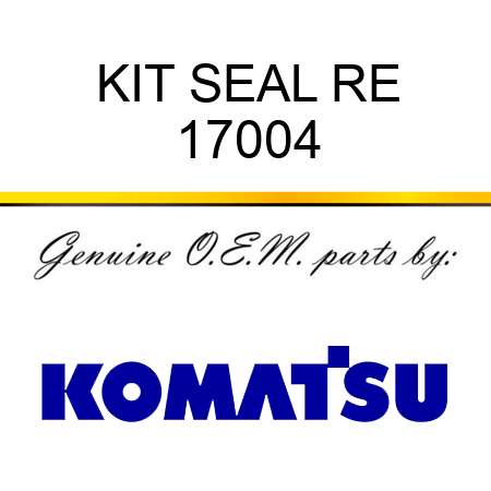 KIT, SEAL RE 17004