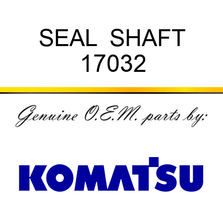 SEAL  SHAFT 17032