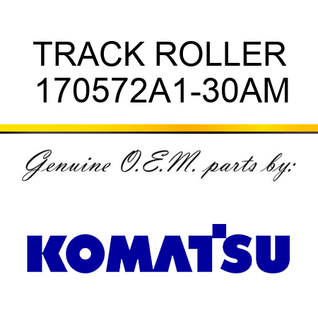 TRACK ROLLER 170572A1-30AM