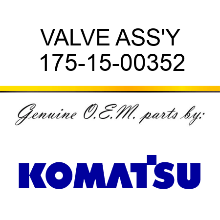 VALVE ASS'Y 175-15-00352