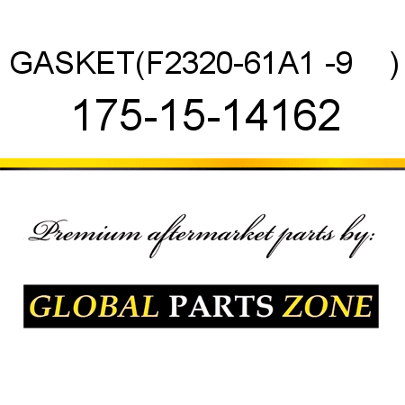 GASKET,(F2320-61A1 -9    ) 175-15-14162