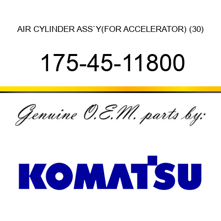 AIR CYLINDER ASS`Y,(FOR ACCELERATOR) (30) 175-45-11800