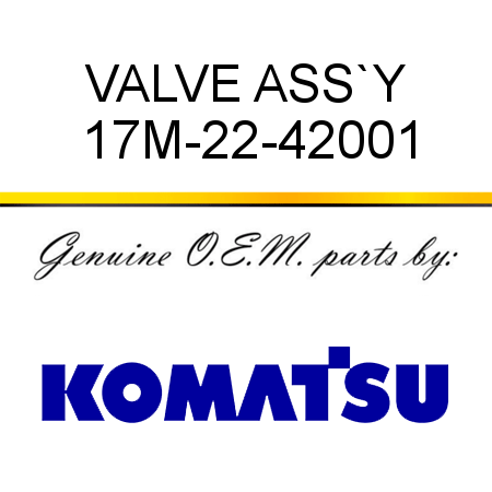 VALVE ASS`Y 17M-22-42001