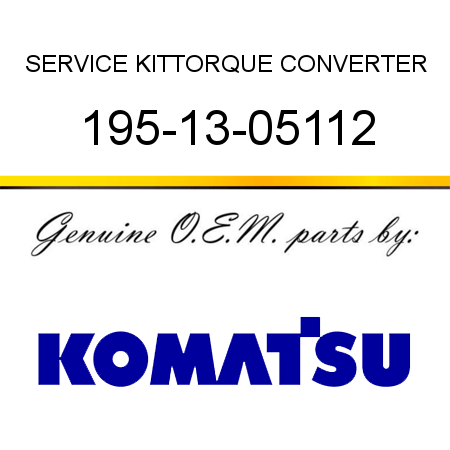 SERVICE KIT,TORQUE CONVERTER 195-13-05112