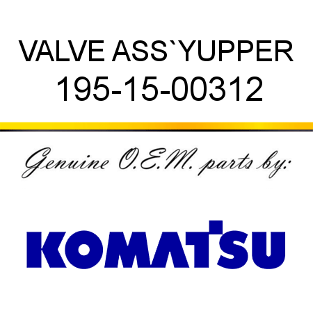 VALVE ASS`Y,UPPER 195-15-00312