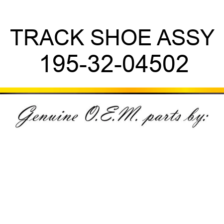 TRACK SHOE ASSY 195-32-04502