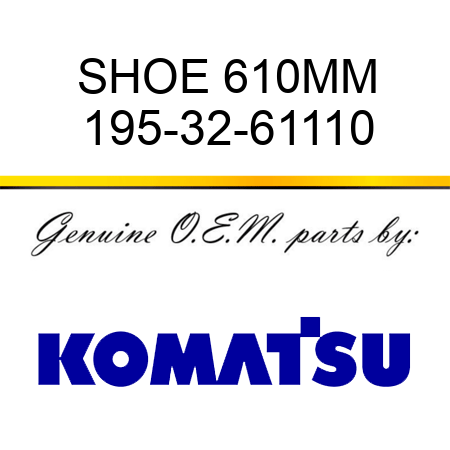 SHOE 610MM 195-32-61110