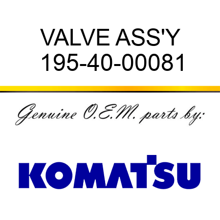 VALVE ASS'Y 195-40-00081