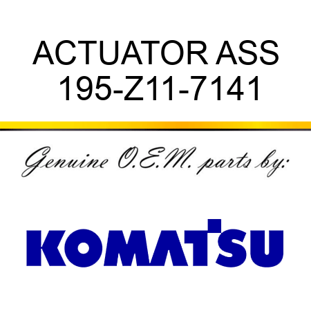 ACTUATOR ASS 195-Z11-7141