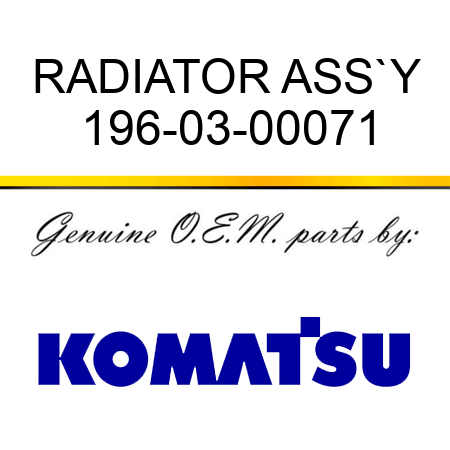 RADIATOR ASS`Y 196-03-00071