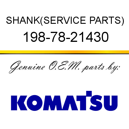 SHANK,(SERVICE PARTS) 198-78-21430