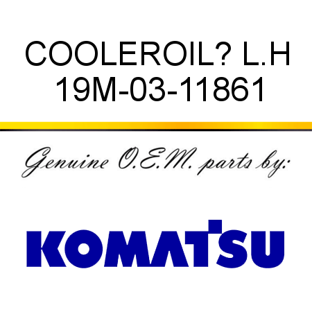 COOLER,OIL? L.H 19M-03-11861