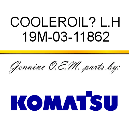 COOLER,OIL? L.H 19M-03-11862