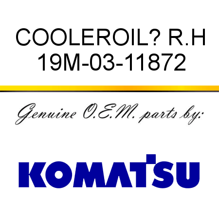 COOLER,OIL? R.H 19M-03-11872