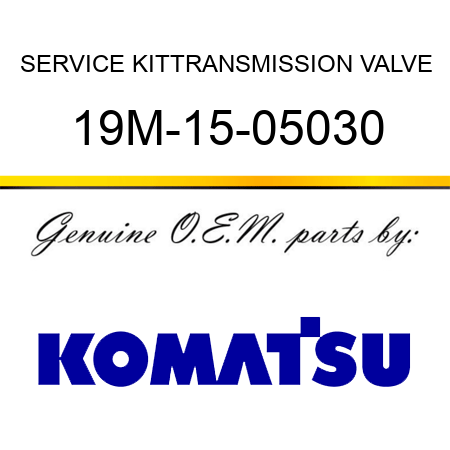 SERVICE KIT,TRANSMISSION VALVE 19M-15-05030