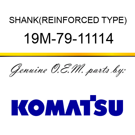 SHANK,(REINFORCED TYPE) 19M-79-11114
