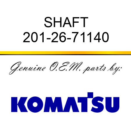 SHAFT 201-26-71140