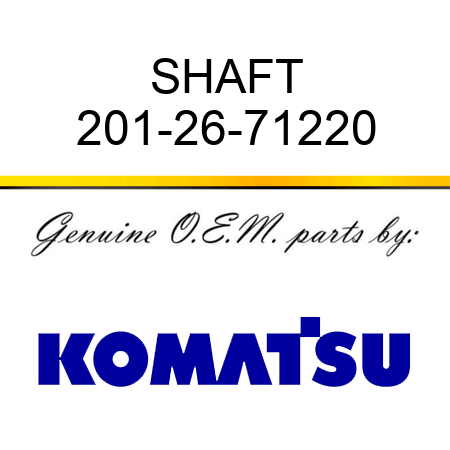 SHAFT 201-26-71220