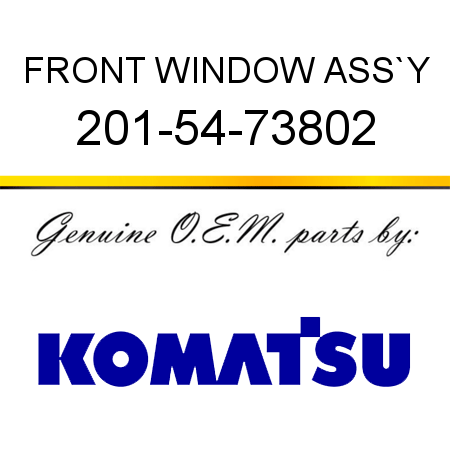 FRONT WINDOW ASS`Y 201-54-73802