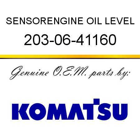 SENSOR,ENGINE OIL LEVEL 203-06-41160