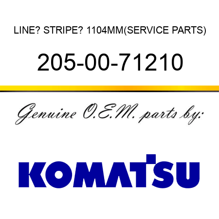 LINE? STRIPE? 1104MM,(SERVICE PARTS) 205-00-71210