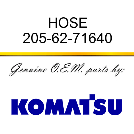 HOSE 205-62-71640