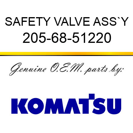SAFETY VALVE ASS`Y 205-68-51220
