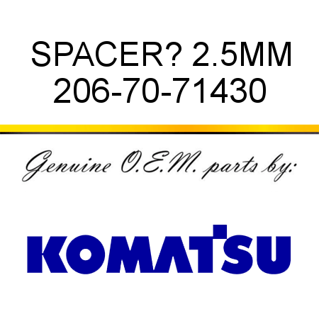 SPACER? 2.5MM 206-70-71430