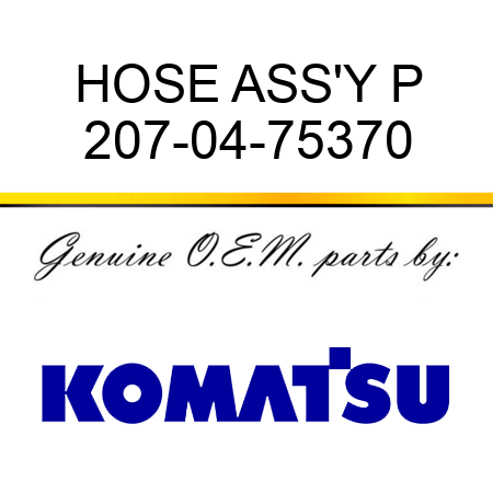 HOSE ASS'Y P 207-04-75370