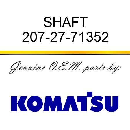 SHAFT 207-27-71352