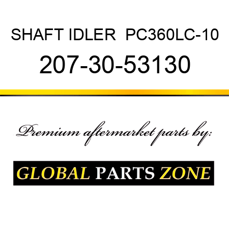 SHAFT, IDLER  PC360LC-10 207-30-53130