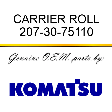 CARRIER ROLL 207-30-75110