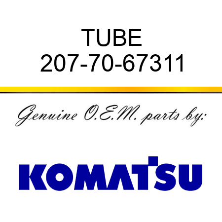 TUBE 207-70-67311