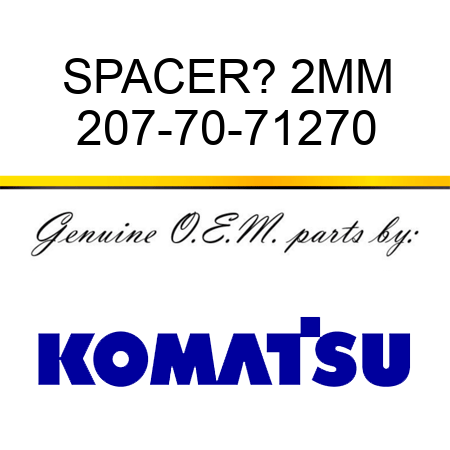 SPACER? 2MM 207-70-71270