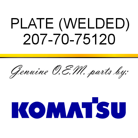 PLATE (WELDED) 207-70-75120