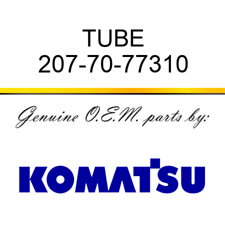 TUBE 207-70-77310