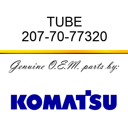 TUBE 207-70-77320