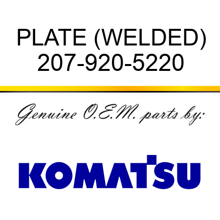 PLATE (WELDED) 207-920-5220