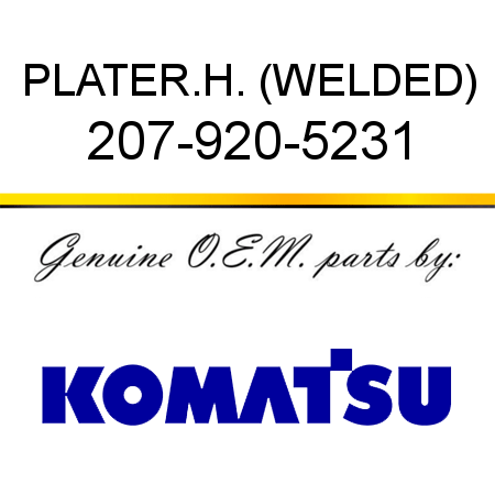 PLATE,R.H. (WELDED) 207-920-5231