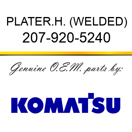 PLATE,R.H. (WELDED) 207-920-5240