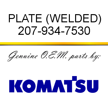 PLATE (WELDED) 207-934-7530