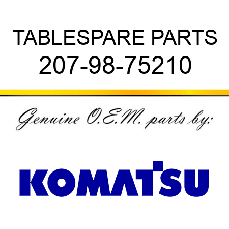 TABLE,SPARE PARTS 207-98-75210