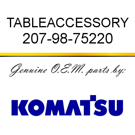 TABLE,ACCESSORY 207-98-75220