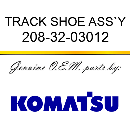 TRACK SHOE ASS`Y 208-32-03012