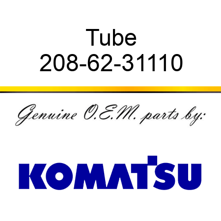 Tube 208-62-31110