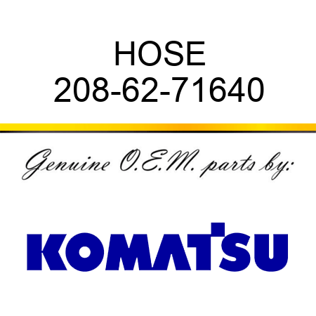 HOSE 208-62-71640