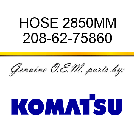 HOSE 2850MM 208-62-75860