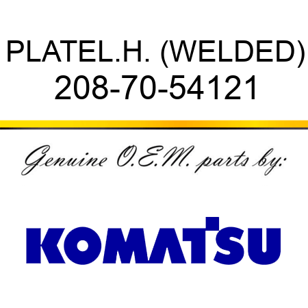 PLATE,L.H. (WELDED) 208-70-54121