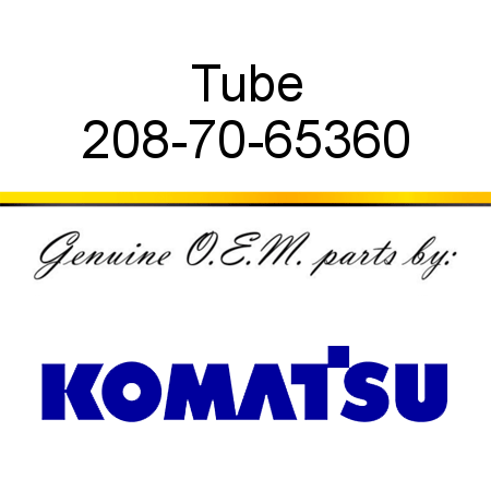 Tube 208-70-65360