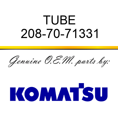 TUBE 208-70-71331